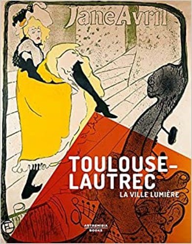 Toulouse-Lautrec. La ville lumière.