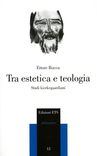 Tra estetica e teologia. Studi kierkegaardiani.