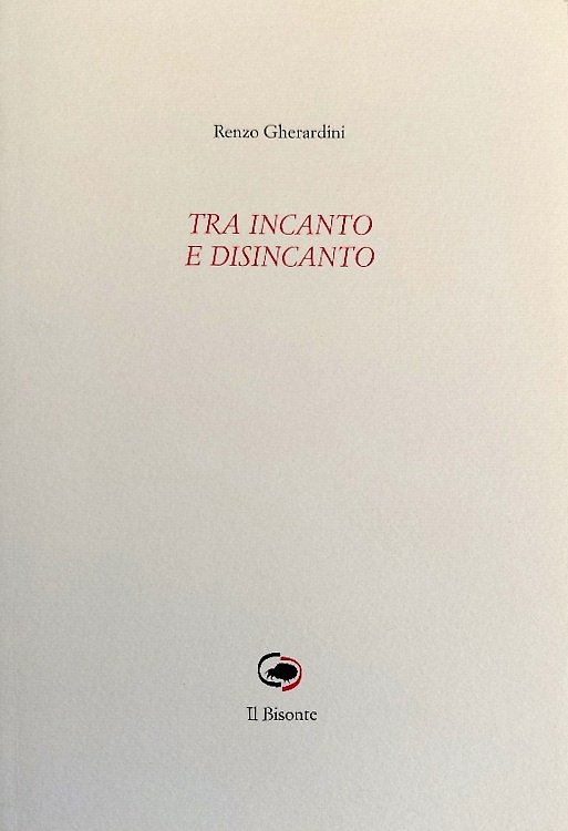 Tra incanto e disincanto. [Poesie]