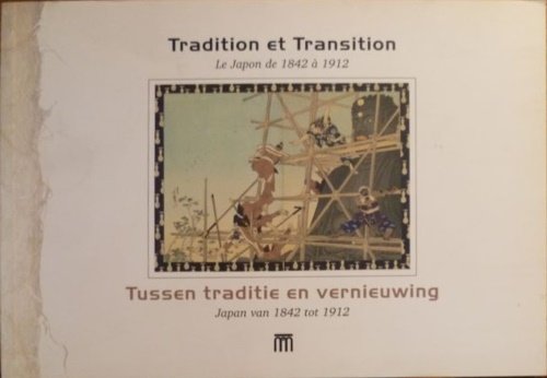 Tradition et transition. Le Japon de 1842 à 1912. Tussen …