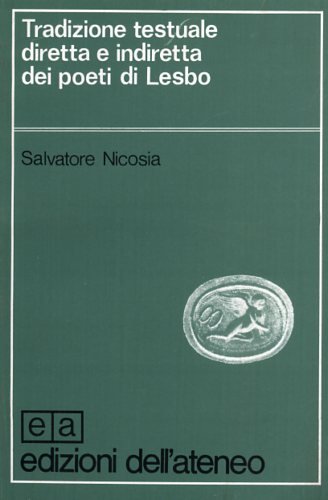 Tradizione testuale diretta e indiretta dei poeti di Lesbo.