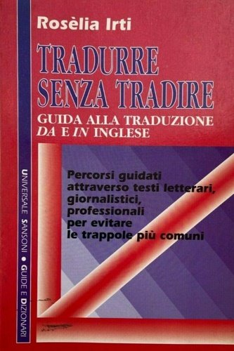 Tradurre senza tradire, Guida alla traduzione da e in inglese.