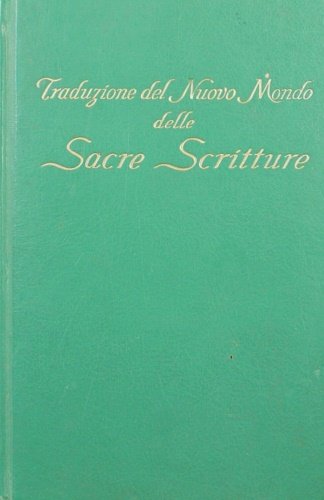 Traduzione del Nuovo Mondo delle Sacre Scritture. Resa dalla versione …