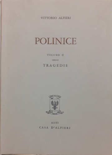 Tragedie. Vol.II:Polinice. Testo definitivo, idee, stesure, prime verseggiature [.]