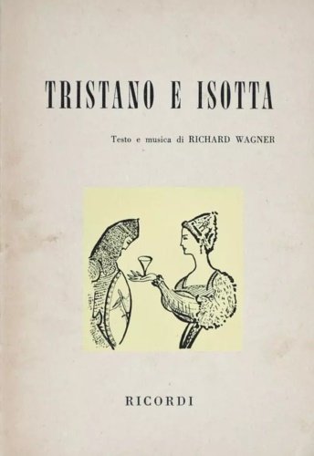 Tristano e Isotta. Opera in tre atti.