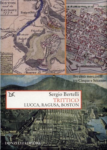 Trittico. Lucca, Ragusa, Boston. Tre città mercantili tra Cinque e …