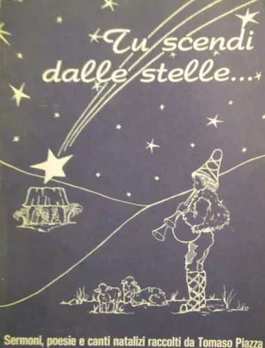 Tu scendi dalle stelle. Raccolta di Sermoni e Poesie di …