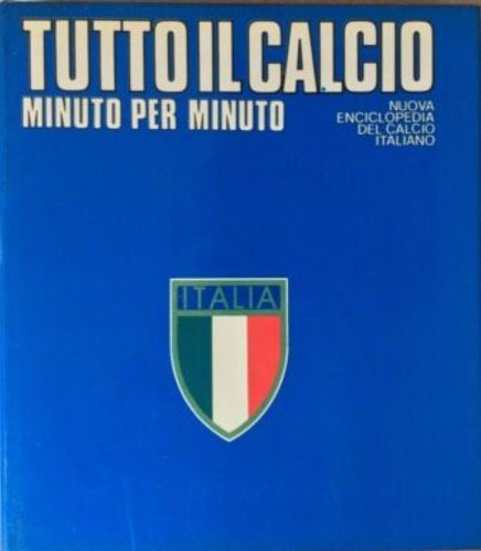 Tutto il calcio minuto per minuto. Nuova Enciclopedia del calcio …
