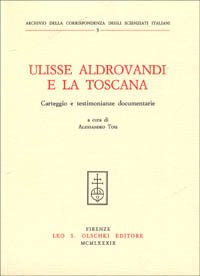 Ulisse Aldrovandi e la Toscana. Carteggio e testimonianze documentarie.