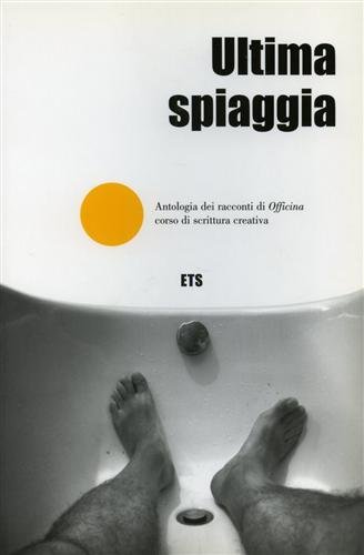 Ultima spiaggia. Antologia dei racconti di Officina corso di scrittura …