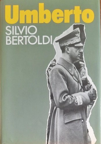 Umberto da Mussolini alla Repubblica. Storia dell'ultimo re d'Italia.