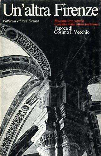 Un'altra Firenze. L'epoca di Cosimo il Vecchio. Riscontri tra cultura …