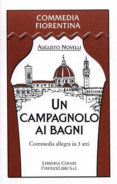 Un campagnolo ai bagni. Commedia allegra in tre atti.