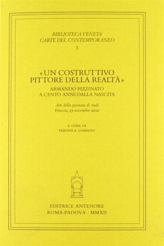 «Un costruttivo pittore della realtà». Armando Pizzinato a cento anni …