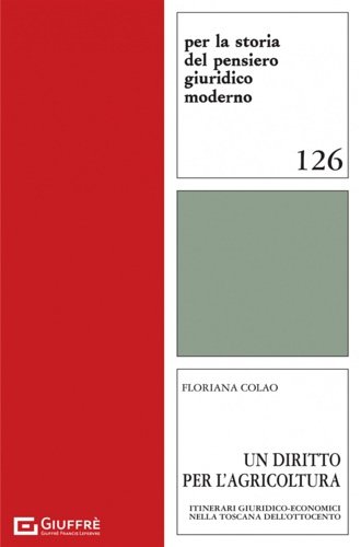 Un diritto per l'agricoltura. Itinerari giuridico-economici nella Toscana dell'Ottocento.