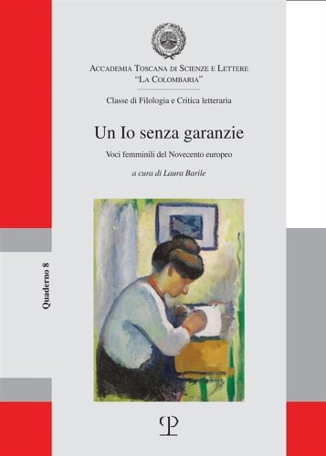 Un io senza garanzie. Voci femminili del Novecento europeo.