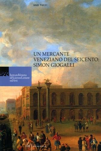 Un mercante veneziano del seicento: Simon Giogalli.