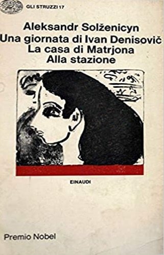 Una giornata di Ivan Denisovic. La casa di Matrjona. Alla …