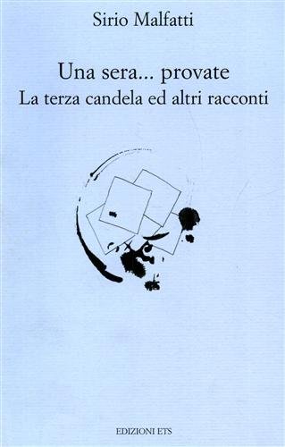 Una sera. provate. La terza candela ed altri racconti.