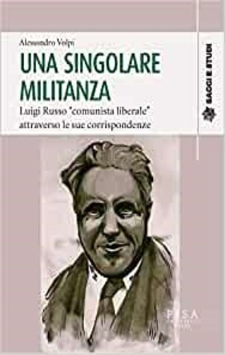 Una singolare militanza. Luigi Russo «comunista liberale» attraverso le sue …