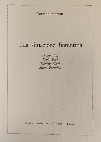 Una situazione fiorentina. Mauro Bini. Paolo Favi. Fabrizio Gori. Bruno …