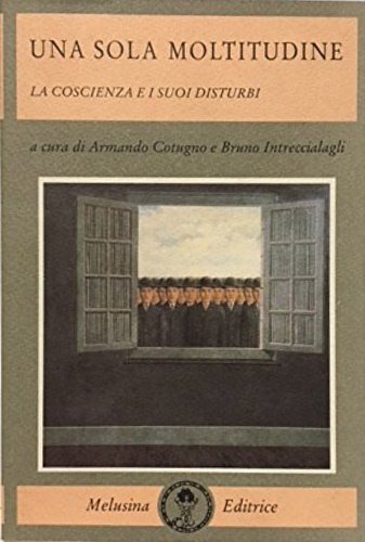 Una sola moltitudine: la coscienza e i suoi disturbi.