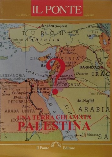 Una terra chiamata Palestina. Numero speciale di "Il Ponte", anno …