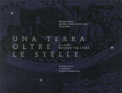 Una Terra Oltre le Stelle. Amerigo Vespucci e il Planisfero …