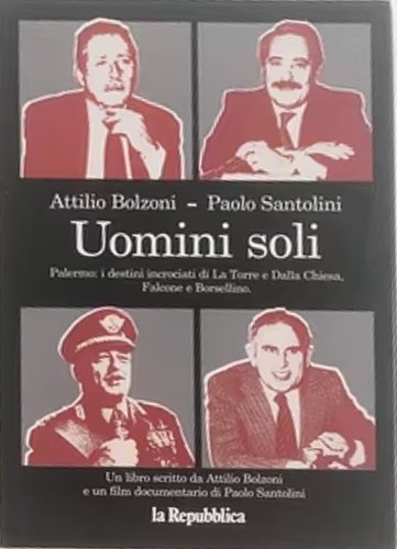 Uomini soli. Palermo: i destini di La Torre e Dalla …