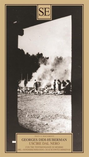 Uscire dal nero. Con tre testimonianze di membri del Sonderkommando …