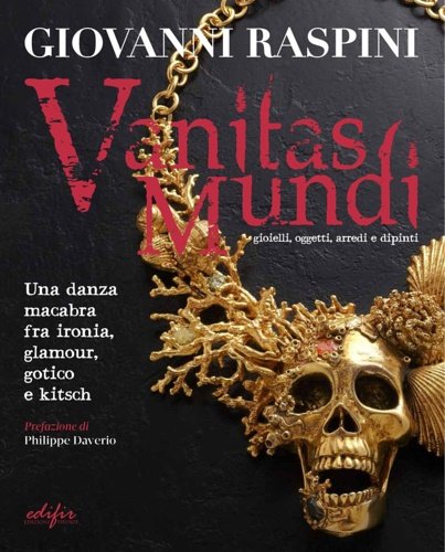 Vanitas mundi. Gioielli, oggetti, arredi e dipinti. Una danza macabra …