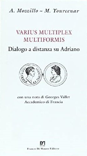 Varius multiplex multiformis. Dialogo a distanza su Adriano.