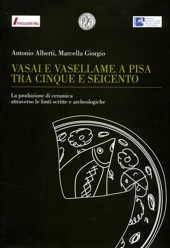 Vasai e vasellame a Pisa tra Cinque e Seicento. La …