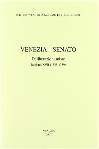 Venezia- Senato, Deliberazioni miste. Registro XVII (1335-1339).