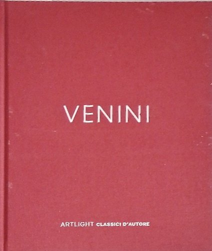 Venini. Artlight. Classici D'autore. Contiene accenni sulla storia della celebre vetreria veneziana, e schede tecniche di lampadari di Gio Ponti, Carlo Scarpa, Napoleone Martinuzzi, Venini.