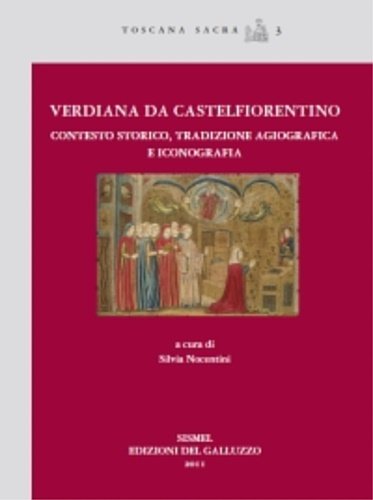 Verdiana di Castelfiorentino. Contesto storico, tradizione agiografica e iconografia.