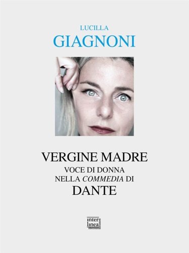 «Vergine madre». Voce di donna nella «Commedia» di Dante.