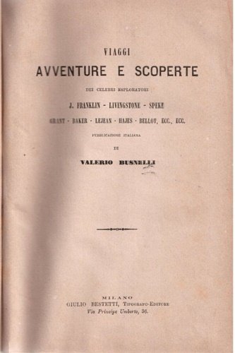 Viaggi, avventure e scoperte dei celebri esploratori. J. Franklin, Livingstone, …