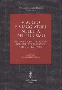 Viaggio e viaggiatori nell'età del turismo. Per una riqualificazione dell'offerta …