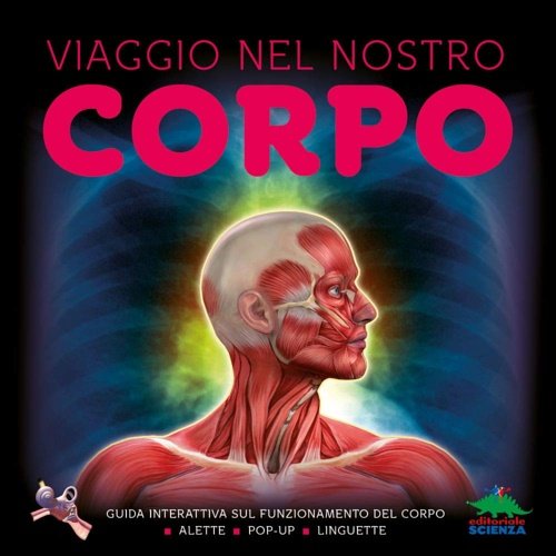 Viaggio nel nostro corpo. Guida interattiva sul funzionamento del corpo.