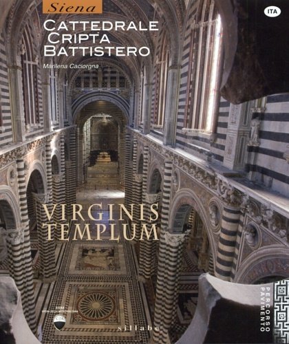 Virginis Templum. Siena. Cattedrale, Cripta, Battistero.