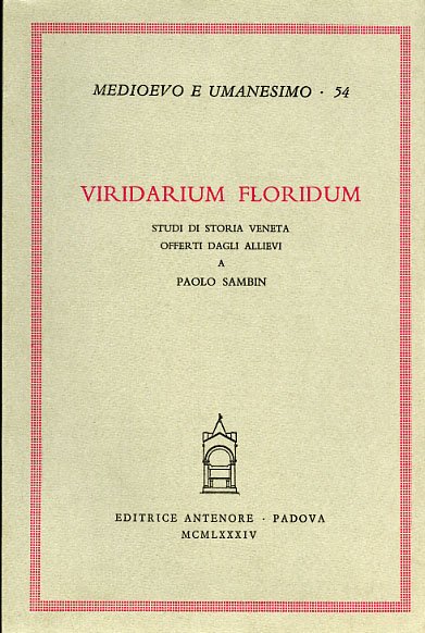 Viridarium floridum. Studi di storia veneta offerti dagli allievi a …