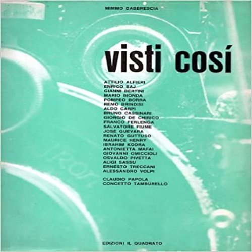 Visti così. Attilio Alfieri, Enrico Baj, Gianni Bertini, Mario Bionda, …