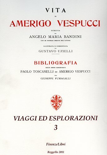Vita di Amerigo Vespucci. Con le postille inedite dell'Autore. Illustrata …