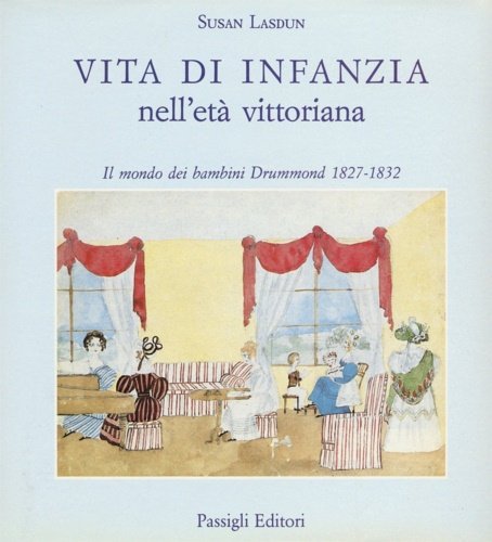 Vita di infanzia nell'età vittoriana. Il mondo dei bambini Drummod …
