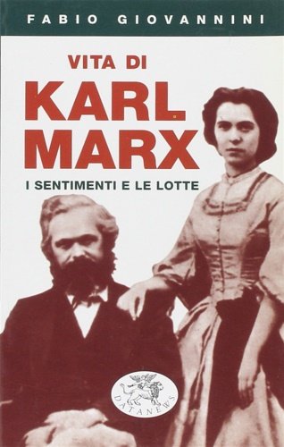 Vita di Karl Marx. I sentimenti e le lotte.