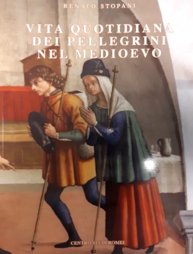 Vita quotidiana dei pellegrini nel medioevo.