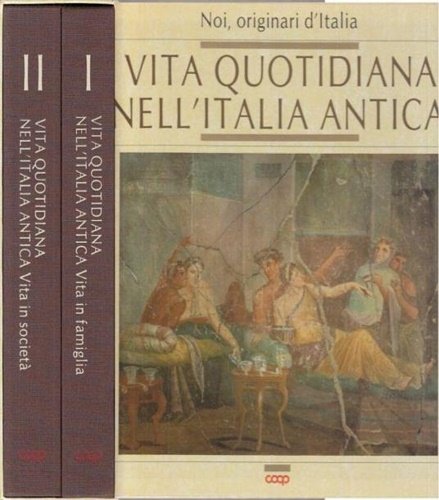 Vita quotidiana nell'Italia antica. Vol. 1: Vita in famiglia, 355 …