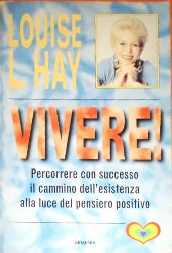 Vivere! Percorrere con successo il cammino dell'esistenza alla luce del …