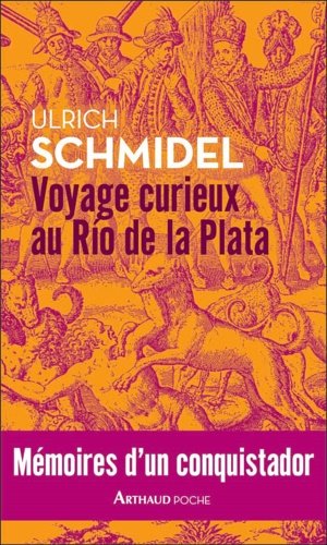 Voyage curieux au Río de la Plata. Mémoires d'un conquistador.